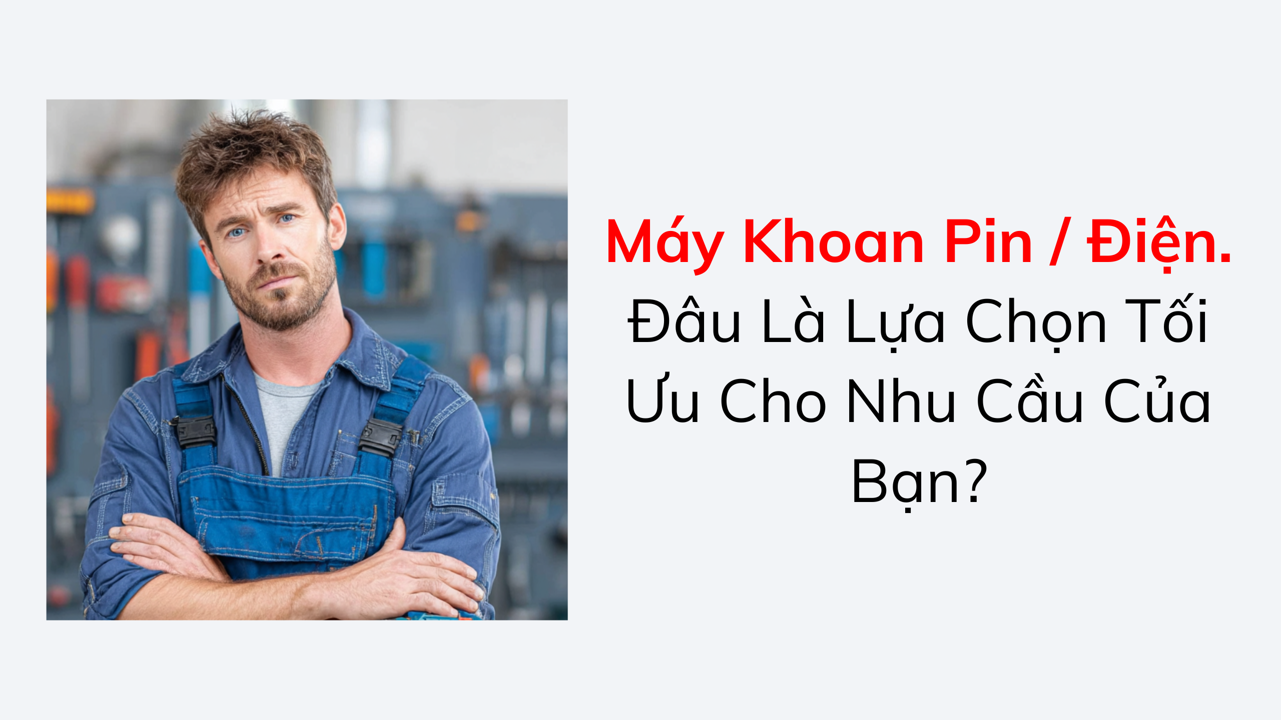 Máy Khoan Pin vs Điện Đâu Là Lựa Chọn Tối Ưu Cho Nhu Cầu Của Bạn?