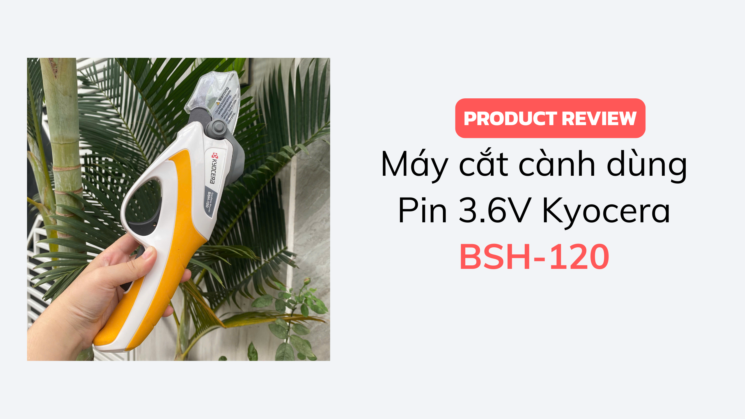 Máy cắt cành dùng Pin 3.6V Kyocera BSH-120: Đánh giá chi tiết và thông tin sản phẩm